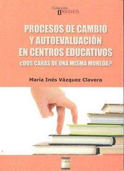 Procesos de cambio y autoevaluación en centros educativos : ¿dos caras de una misma moneda?