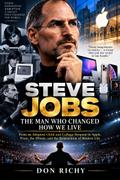 Steve Jobs: The Man Who Changed How We Live.