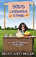 God’s Lemonade Stand:101 Sips To Refresh Your Soul