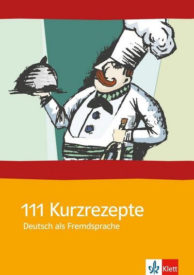 111 Kurzrezepte für den Deutsch-Unterricht (DAF)