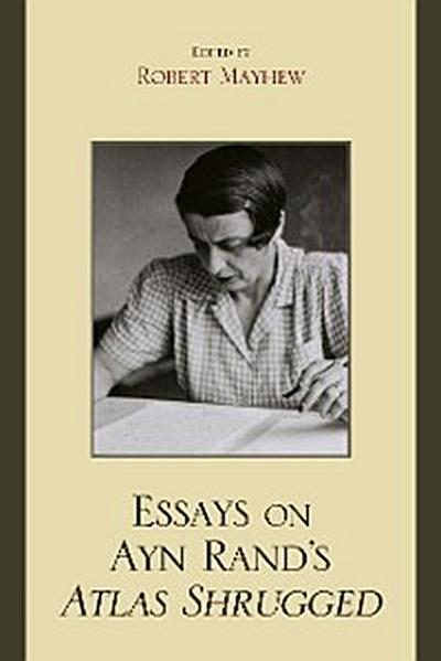 Essays on Ayn Rand’s Atlas Shrugged