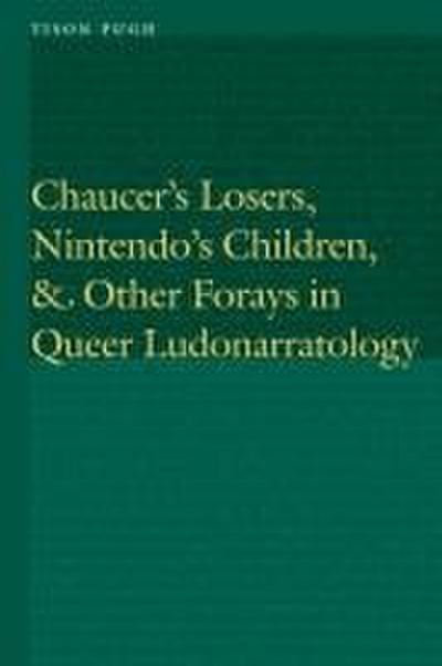 Chaucer’s Losers, Nintendo’s Children, and Other Forays in Queer Ludonarratology
