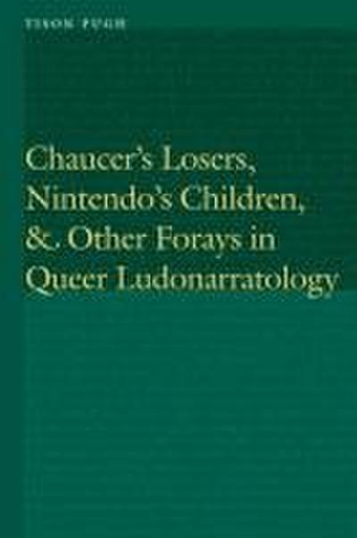 Chaucer’s Losers, Nintendo’s Children, and Other Forays in Queer Ludonarratology