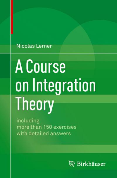 A Course on Integration Theory