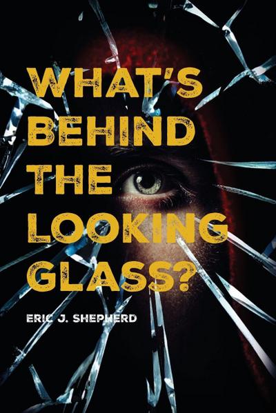 What’s Behind The Looking Glass?