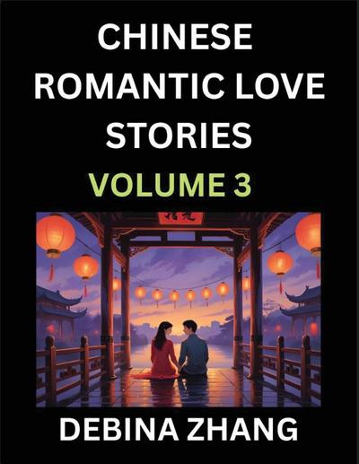 Chinese Romantic Love Stories (Volume 3)- Learn Chinese Culture of Fantasy, Love, Romance, and Sex, English Edition