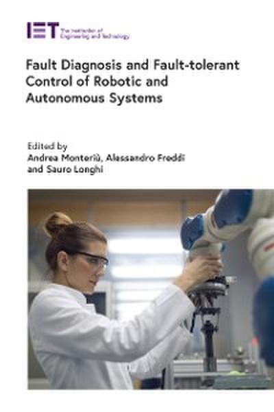 Fault Diagnosis and Fault-Tolerant Control of Robotic and Autonomous Systems