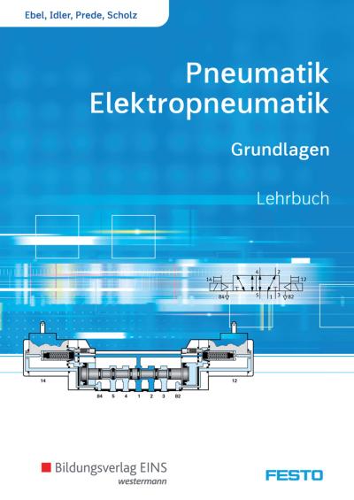 Pneumatik und Elektropneumatik - Grundlagen: Lehrbuch