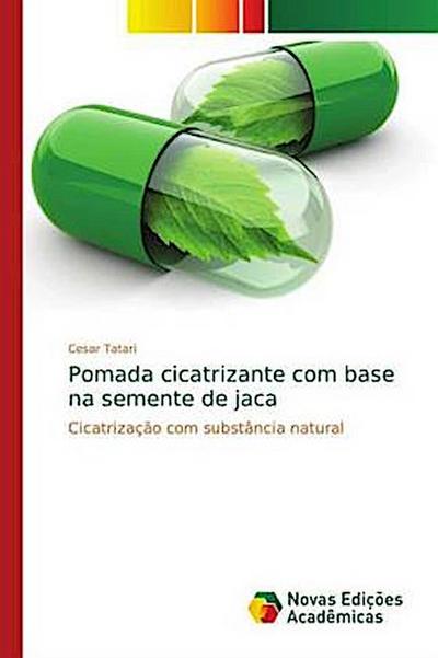 Pomada cicatrizante com base na semente de jaca - Cesar Tatari