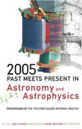 2005:PAST MEETS PRESENT IN ASTRONOMY...