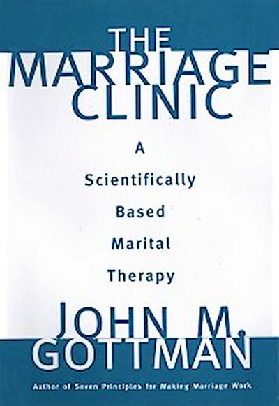 The Marriage Clinic: A Scientifically Based Marital Therapy