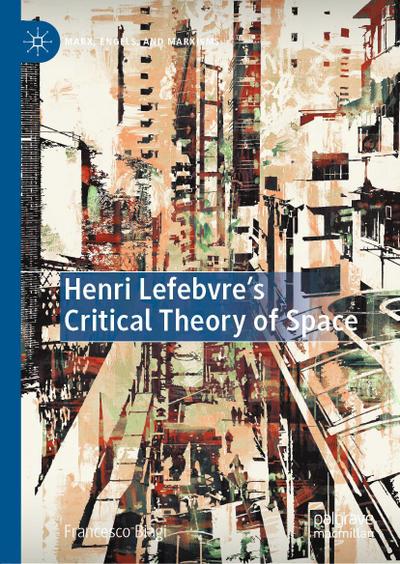 Henri Lefebvre’s Critical Theory of Space