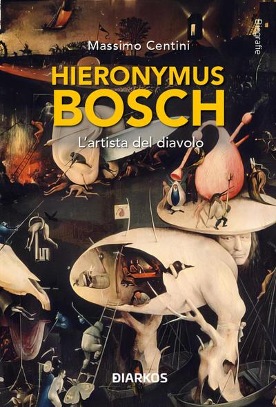 Hieronymus Bosch. L’artista e il Diavolo
