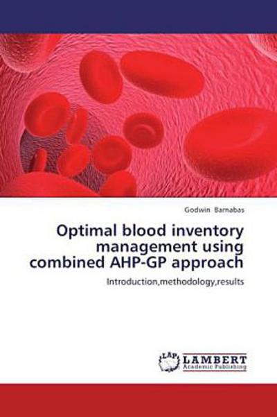 Optimal blood inventory management using combined AHP-GP approach