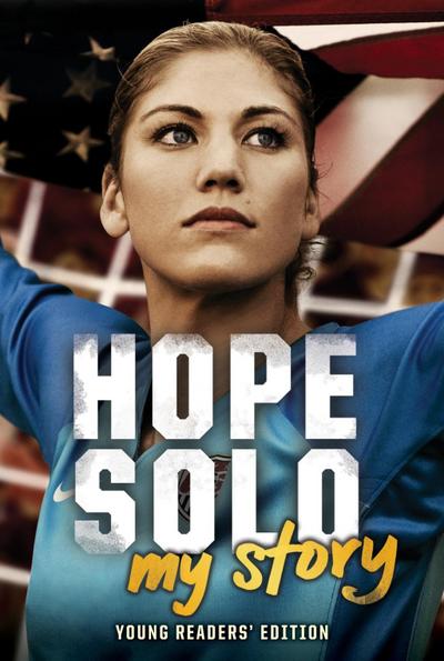 Hope Solo: My Story Young Readers’ Edition