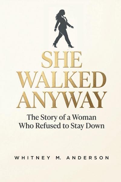 She Walked Anyway