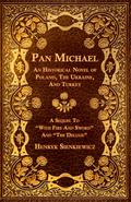 Pan Michael - An Historical Novel of Poland, The Ukraine, And Turkey. A Sequel To "With Fire And Sword" And "The Deluge"