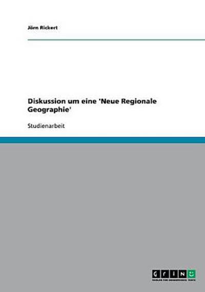 Diskussion um eine ’Neue Regionale Geographie’