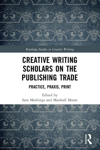 Creative Writing Scholars on the Publishing Trade