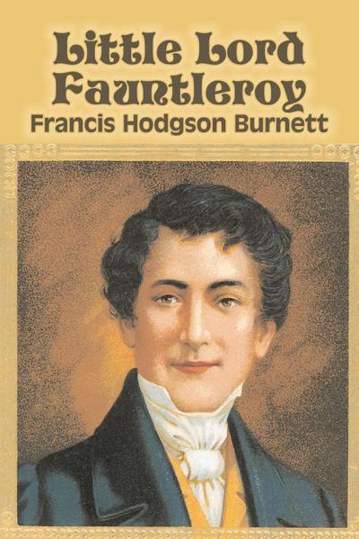 Little Lord Fauntleroy by Frances Hodgson Burnett, Juvenile Fiction, Classics, Family