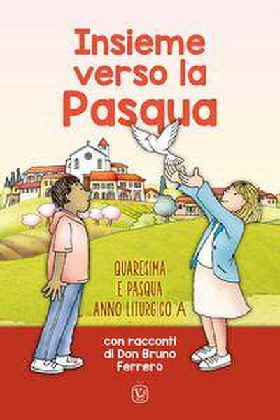 Insieme verso la Pasqua. Quaresima e Pasqua anno liturgico A