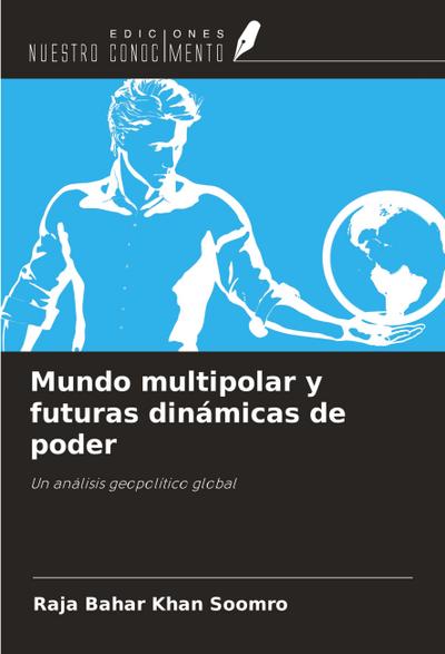 Mundo multipolar y futuras dinámicas de poder