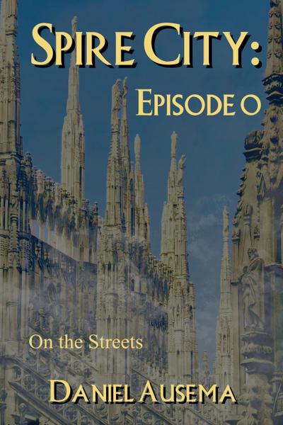 Spire City, Episode 0: On the Streets
