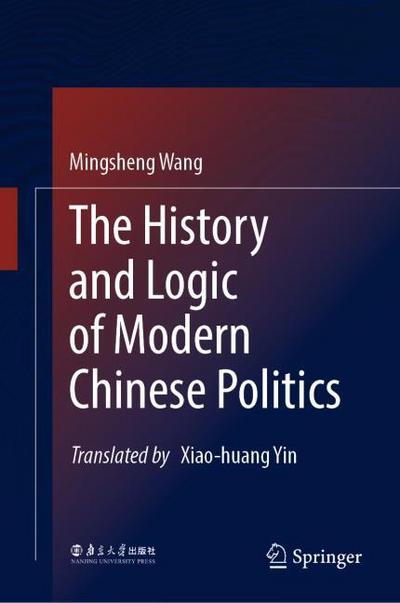 The History and Logic of Modern Chinese Politics