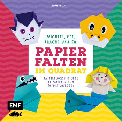 Papierfalten im Quadrat: Wichtel, Fee, Drache und Co.