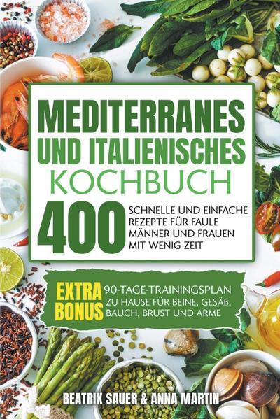 Martin, B: Mediterranes und Italienisches Kochbuch