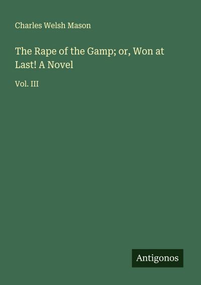 The Rape of the Gamp; or, Won at Last! A Novel