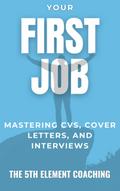 Your First Job: Mastering CVs, Cover Letters, and Interviews