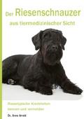 Der Riesenschnauzer aus tiermedizinischer Sicht von Anne Arnold | Ebook