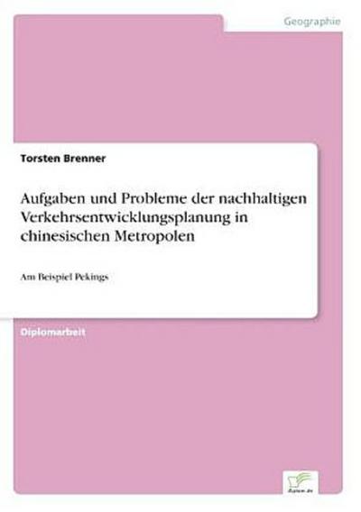 Aufgaben und Probleme der nachhaltigen Verkehrsentwicklungsplanung in chinesischen Metropolen