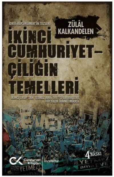 Ikinci Cumhuriyetciligin Temelleri - Idris Kücükömerin Tezleri