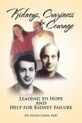 Kidneys, Craziness & Courage Leading to Hope and Help for Kidney Failure