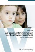 Die geistige Behinderung in der Geschwisterbeziehu