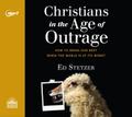 Christians in the Age of Outrage: How to Bring Our Best When the World Is at Its Worst