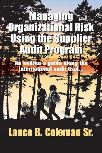 Managing Organizational Risk Using the Supplier Audit Program