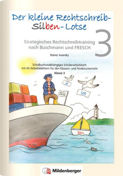 Der kleine Rechtschreib-Silben-Lotse 3. Klasse, Schülerarbeitsheft