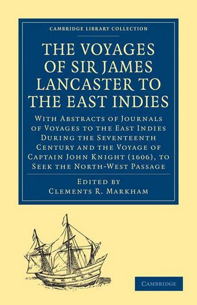 The Voyages of Sir James Lancaster, Kt., to the East             Indies