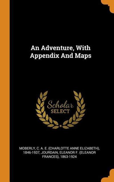 An Adventure, with Appendix and Maps