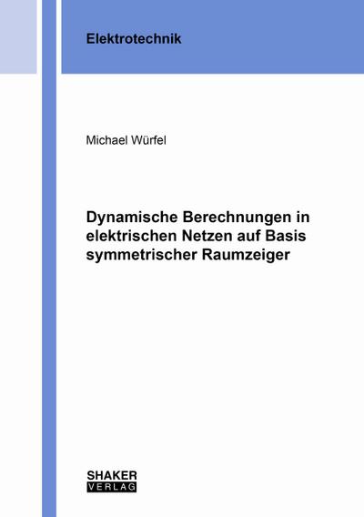 Dynamische Berechnungen in elektrischen Netzen auf Basis symmetrischer Raumzeiger