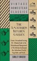 The Amateur’s Kitchen Garden - Frame-Ground And Forcing Pit