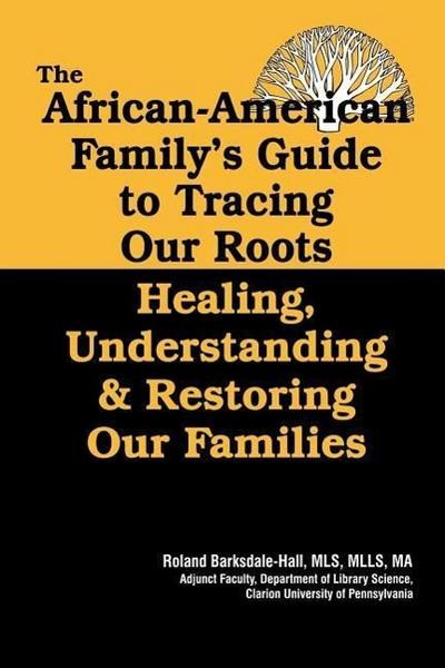 The African American Family’s Guide to Tracing Our Roots