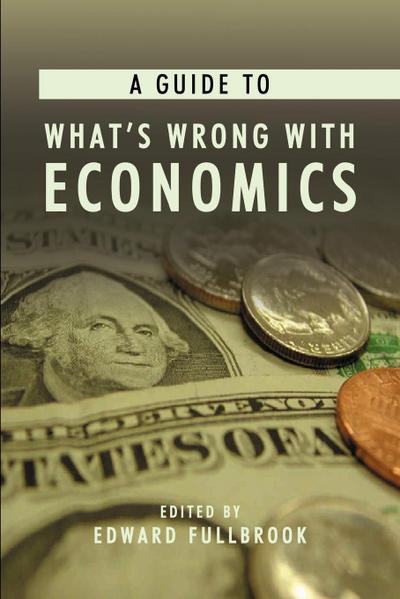 A Guide to What’s Wrong with Economics