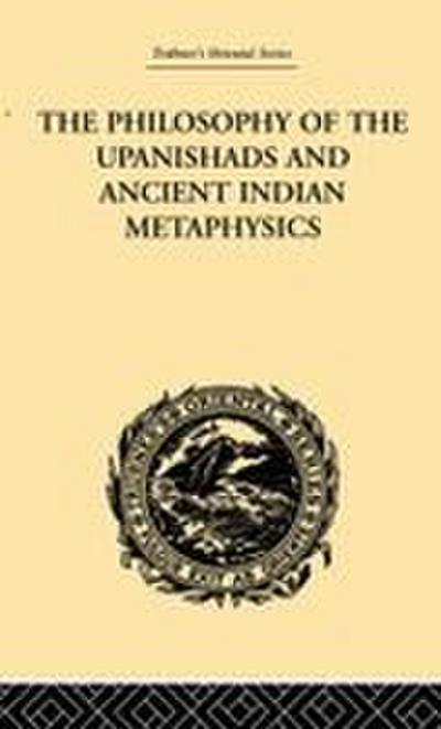 The Philosophy of the Upanishads and Ancient Indian Metaphysics