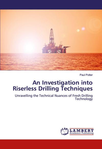 An Investigation into Riserless Drilling Techniques