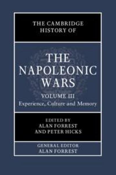 The Cambridge History of the Napoleonic Wars: Volume 3, Experience, Culture and Memory