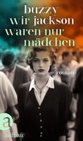 Wir waren nur Mädchen von Buzzy Jackson | Buch